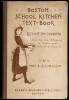 Boston School Kitchen Text-Book. Lessons in Cooking for the Use of Classes in Public and Industrial Schools
