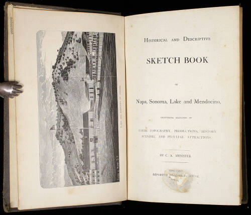 Historical and Descriptive Sketch Book of Napa, Sonoma, Lake and Mendocino, Comprising Sketches of Their Topography, Productions, History, Scenery, and Peculiar Attractions