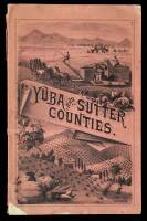 Yuba and Sutter Counties, California. Their Resources, Advantages and Opportunities