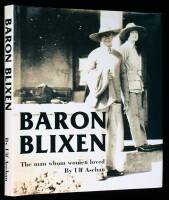 Baron Blixen: The Man Whom Women Loved. The Life of Bror Blixen