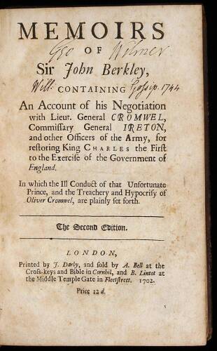 Memoirs of Sir John Berkley, Containing An Account of His Negotiation with Lieut. General Cromwel, Commissary General Ireton, ... and Other Officers of the Army, for Restoring King Charles the First to the Exercise of the Government of England