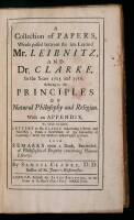 A Collection of Papers...between Mr. Leibnitz and Dr. Clarke, in the Years 1715 and 1716. Relating to the Principles of Natural Philosophy and Religion
