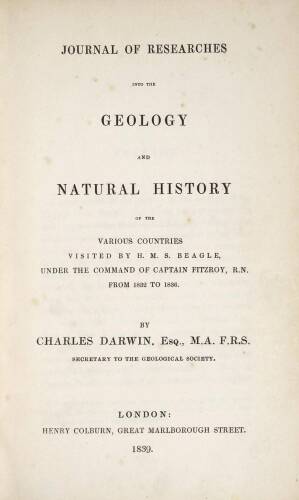 Journal of Researches into the Geology and Natural History of the various countries visited by H.M.S. Beagle, under the command of Captain Fitzroy, R.N. from 1832 to 1836
