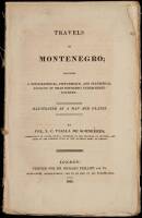 Travels in Montenegro; Containing a Topographical, Picturesque, and Statistical Account of that Hitherto Undescribed Country