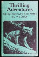 Thrilling Adventures: Guiding, Trapping, Big Game Hunting from the Rio Grande to the Wilds of Maine