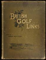 British Golf Links: A Short Account of the Leading Golf Links of the United Kingdom...