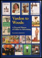 Vardon to Woods: A Pictorial History of Golfers in Advertising