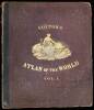 Colton's Atlas of the World, Illustrating Physical and Political Geography by George W. Colton. Accompanied by Descriptions, Geographical, Statistical, and Historical, by Richard Swainson Fisher...Volume I.--North and South America, Etc.