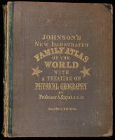 Johnson's New Illustrated Family Atlas of the World...With a Treatise on Physical Geography, by A. Guyot...with Descriptions, Geographical, Statistical, and Historical...Also Including a Dictionary of Religious Denominations, Sects, Parties, and Associati