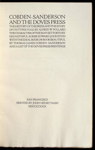 Cobden-Sanderson and the Doves Press: The History of the Press and the Story of Its Types...The Character of the Man Set Forth by His Faithful Scribe Edward Johnston with The Ideal Book or Book Beautiful by Thomas James Cobden-Sanderson and a list of the 