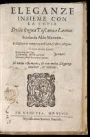 Eleganze Insieme con la Copia della Lingua Toscana, e Latina: Scielte da Aldo Mannuccio. Utilissime al Comporre nell'una, e l'altra Lingua ...