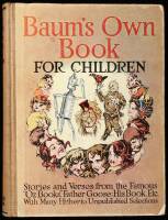 Baum's Own Book for Children: Stories and Verses from the Famous "Oz Books," "Father Goose: His Book," Etc. Etc.