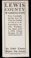 Lewis County Washington Very Cordially Invites You to Visit Its Exhibit at the A.-Y.-P. Expositions, Seattle, Washington, Open June 1, 1909. Closes October 15, '09.