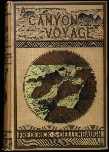 A Canyon Voyage: The Narrative of the Second Powell Expedition down the Green-Colorado River from Wyoming, and the Explorations on Land, in the Years 1871 and 1872.