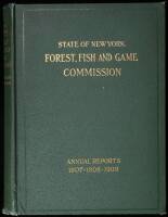 Annual Reports of the Forest, Fish and Game Commissioner of the State of New York for 1907-1908-1909