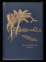 The Land of the O-O: Facts, Figures, Fables, and Fancies by Ash Slivers, Lumberman