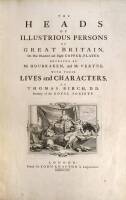 The Heads of Illustrious Persons of Great Britain, on one hundred and eight copper-plates. Engraved by Mr Houbraken, and Mr Vertue. With their Lives and Characters, by Thomas Birch ...