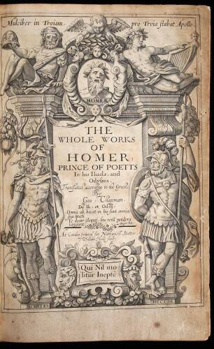 The Whole Works of Homer; Prince of Poetts. In his Iliads and Odysses. Translated according to the Greeke, by Geo. Chapman