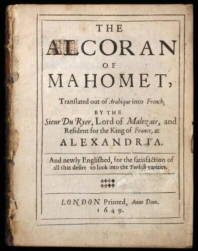 The Alcoran of Mahomet, translated from the Arabique into French; by the Sieur Du Ryer, Lord of Malezair, and Resident for the King of France, at Alexandria. And newly Englished, for the satisfaction of all that desire to look into the Turkish vanities