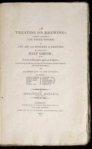 A Treatise on Brewing: Wherein is Exhibited the Whole Process of the Art and Mystery of Brewing the various sorts of Malt Liquor; with Practical Examples upon each Species...