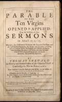 The parable of the ten virgins opened & applied: being the substance of divers sermons on Matth. 25. 1, ---13... By Thomas Shepard, late Worthy and Faithfull Pastor of the Church of Christ at Cambridge in New-England...