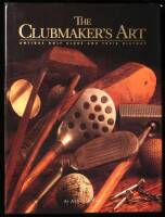 The Clubmaker's Art: Antique Golf Clubs and Their History
