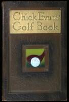 Chick Evans' Golf Book: The Story of the Sporting Battles of the Greatest of all Amateur Golfers
