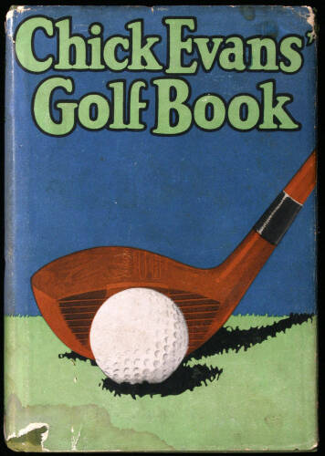 Chick Evans' Golf Book: The Story of the Sporting Battles of the Greatest of all Amateur Golfers