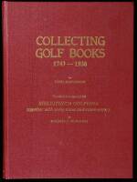 Collecting Golf Books, 1743-1938...to which has been added Bibliotheca Golfiana, together with some notes and commentary by Joseph S.F. Murdoch