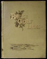 British Golf Links: A Short Account of the Leading Golf Links of the United Kingdom with Numerous Illustrations and Portraits