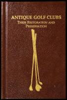 Antique Golf Clubs: Their Restoration and Preservation