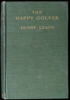 The Happy Golfer, Being Some Experiences, Reflections, and a Wandering Player