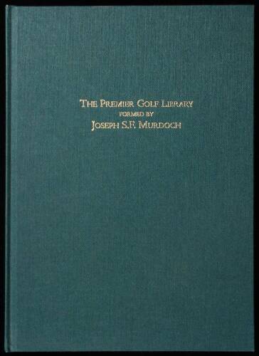 The Premier Golf Library Formed by Joseph S.F. Murdoch, June 16 and 17, 1998