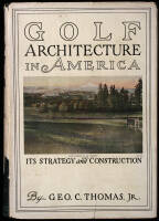 Golf Architecture in America: Its Strategy and Construction