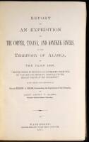Report of an Expedition to the Copper, Tanan&aacute;, and K&oacute;yukuk Rivers, in the Territory of Alaska, in the Year 1885, "For the Purpose of Obtaining All Information Which Will Be Valuable and Important, Especially to the Military Branch of the Government"