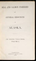 Seal and Salmon Fisheries and General Resources of Alaska. In Four Volumes