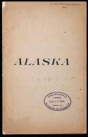 Alaska. A Complete Book of Reference and Guide to Alaska, with Three Maps, the Latest Mining Laws, and all Necesary Information in Regard to Outfits, Distances, Rates of Fare, etc.