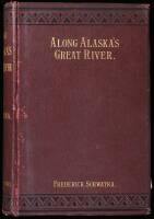 Along Alaska's Great River: A Popular Account of the Travels of the Alaska Exploring Expedition of 1883, Along the Great Yukon River, From its Source to its Mouth, in the British North-west Territory and in the Territory of Alaska