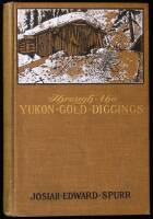 Through The Yukon Gold Diggings. A Narrative of Personal Travel