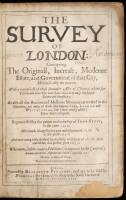 The Survey of London: Contayning the Originall, Increase, Moderne Estate, and Government of that City, Methodically set downe...