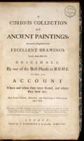 A Curious Collection of Ancient Paintings: Accurately Engraved from Excellent Drawings Lately done after the Originals by one of the Best Hands at Rome, with an Account of where and when they were found . . . etc.