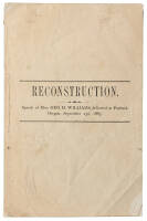 Reconstruction. Speech of Hon. Geo. H. Williams, delivered at Portland, Oregon, September 23d, 1867