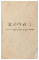 Reconstruction. Speech of Hon. Geo. H. Williams, delivered at Portland, Oregon, September 23d, 1867