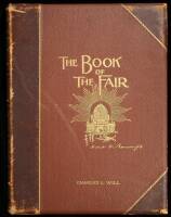 The Book of the Fair: An Historical and Descriptive Presentation of the World's Science, Art, and Industry, as Viewed through the Columbian Exposition at Chicago in 1893...