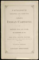 North and South American Indians: Catalogue Descriptive and Instructive of Catlin's Indian Cartoons; Portraits, Types, and Customs. 600 paintings in Oil with 20,000 Full Length Figures Illustrating Their Various Games, Religious Ceremonies, and Other Cust