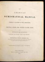 The American Numismatical Manual of the Currency or Money of the Aborigines and Colonial, State, and United States Coins. With Historical and Descriptive Notices of Each Coin or Series