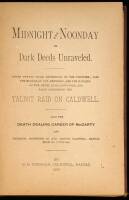 Midnight and Noonday, or Dark Deeds Unraveled. Giving Twenty Years Experience on the Frontier; also the Murder of Pat. Hennesey, and the Hanging of Tom Smith, at Ryland's Ford, and Facts Concerning the Talbot Raid on Caldwell. Also the Death Dealing Caree