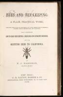 Bees and Bee-Keeping: A Plain, Practical Work; Resulting from Years of Experience and Close Observation in Extensive Apiaries, Both in Pennsylvania and California. With Directions... for Shipping Bees to California