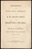 Proceedings of the Seventh Annual Communications of the R.W. Grand Lodge of the Independent Order of Odd Fellows, of the State of California, Held at Odd Fellows' Hall, San Francisco, May 3, 1859