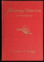 A Cowboy Detective: A True Story of Twenty-Two Years with a World-Famous Detective Agency...